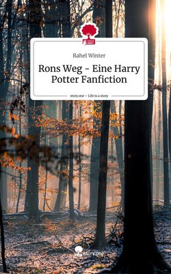 Rahel Winter | Rons Weg - Eine Harry Potter Fanfiction. Life is a Story -...