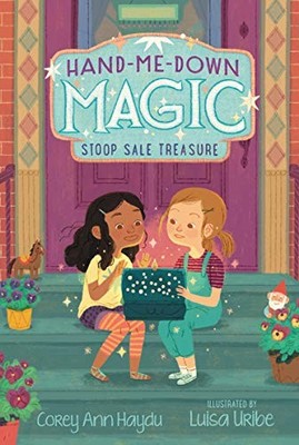 HAND-ME-DOWN MAGIC #1: STOOP SALE TREASURE By Corey Ann Haydu & Luisa Uribe NEW