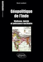 Denis Lambert | GéOpolitique De L'inde. VéDisme, LaïCité Et Puissance NucléAire