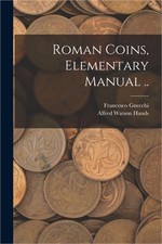 Roman Coins, Elementary Manual .. (Paperback or Softback)