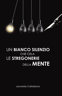 Un bianco silenzio che cela le stregonerie della mente di Leonardo Caltabiano,  