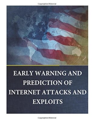 EARLY WARNING and PREDICTION of INTERNET ATTACKS and EXPLOITS 9781544618159-,