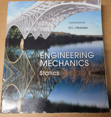 Engineering Mechanics Statics by R C Hibbeler Custom Edition