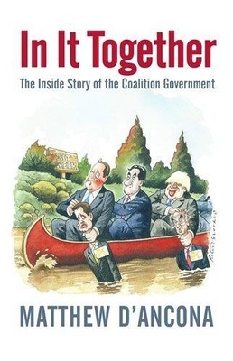 In It Together: The Inside Story of the Coalition Government - d'Ancona, Matthew
