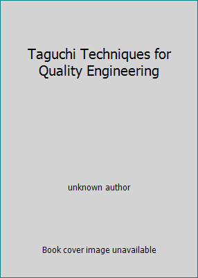 Taguchi Techniques for Quality Engineering by unknown author