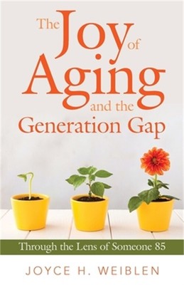 The Joy of Aging and the Generation Gap: Through the Lens of Someone 85 (Paperba
