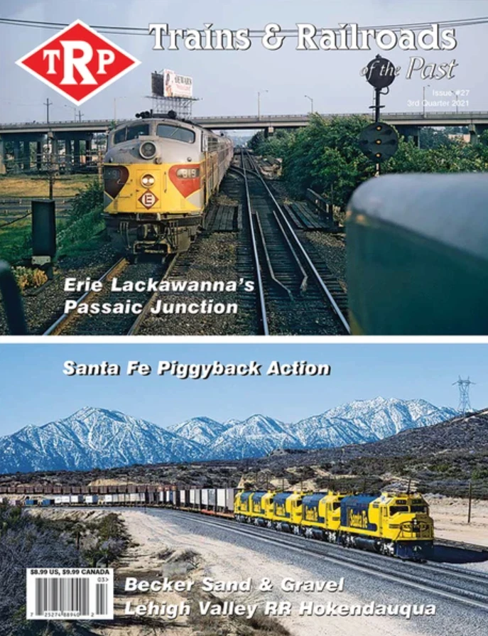 TRAINS AND RAILROADS OF THE PAST MAGAZINE | ISSUE 27 3RD QUARTER 2021