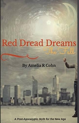 Red Dread Dreams: The Fall By Amelia R Cohn - New Copy - 9781517047146