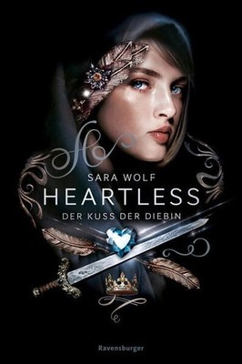 Heartless, Band 1: Der Kuss der Diebin (Heartless, 1) Wolf, Sara und Simone Wiem