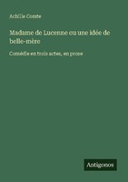 Madame De Lucenne Ou Une IdéE De Belle-MèRe Achille Comte
