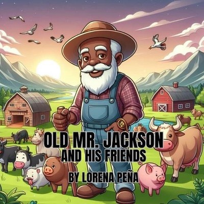 Old Mr. Jackson and His Friends by Lorena Ann Pe?a Paperback Book