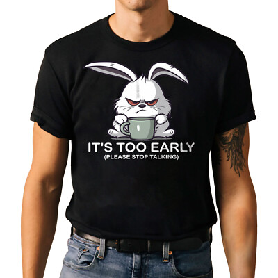 Cute Rabbit Graphic Tee - It's Too Early Please Stop Talking Bunny Funny T-shirt
