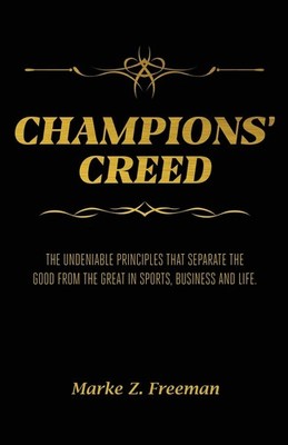 CHAMPIONS' Creed: The Undeniable Principles That Separate the Good From the ...