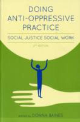 Doing Anti-Oppressive Practice: Social Justice Social Work, 2nd Edition