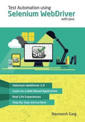 TEST AUTOMATION USING SELENIUM WEBDRIVER WITH JAVA: STEP By Navneesh Garg *VG+*