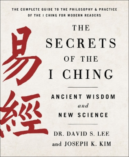 Dr. David S. Lee and  The Secrets of the I Ching: Ancient Wisdom an (Tascabile)