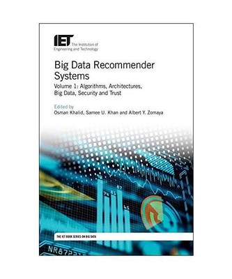 Big Data Recommender Systems: Algorithms, Architectures, Big Data, Security and 