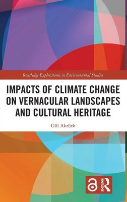 Impacts of Climate Change on Vernacular Landscapes and Cultural Heritage | Buch