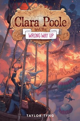 Clara Poole and the Wrong Way Up by Taylor Tyng Hardcover Book