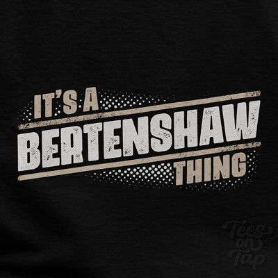 IT'S A BERTENSHAW THING T-SHIRT Name Nachname lustig Familie Geschenkidee
