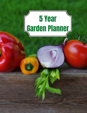 5 Year Garden Planner: Garden Budget, Garden Planings and Garden Logs for the Ne