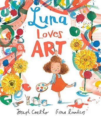 Luna Loves Art: 1 (Luna Loves..., 2),Joseph Coelho, Fiona Lumber