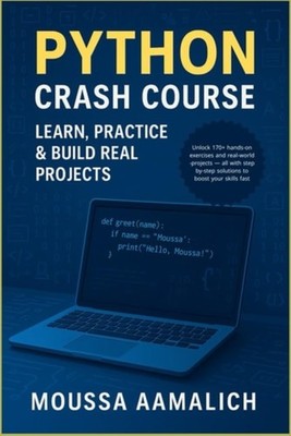 Python Crash Course Learn, Practice & Build Real Projec - Paperback NEW MOUSSA.