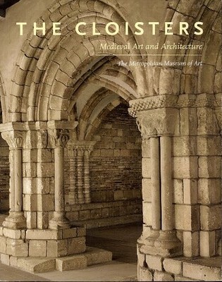The Cloisters: Medieval Art and Architecture (Metropolitan Museum of Art Series