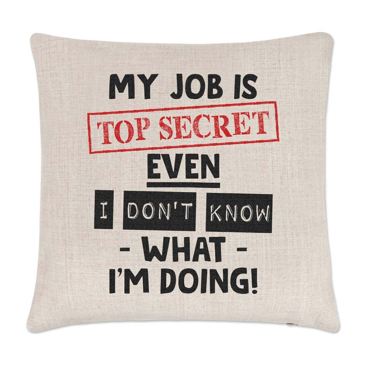 My Job is Top Secret Cushion Cover Pillow Funny Colleague Office
