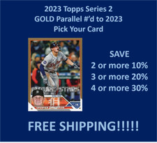 2023 Topps Series 2 GOLD Parallel #'d to 2023 You Pick/Complete Your Set!!!!!
