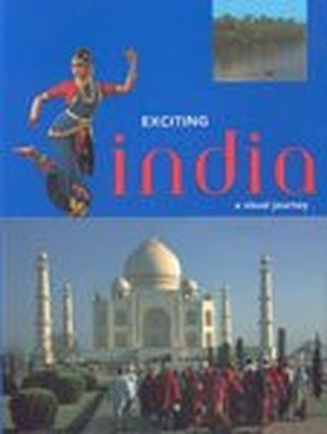 Exciting India. A Visual Journey, Bikram Grewal