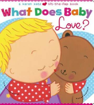 What Does Baby Love? (Karen Katz Lift-the-Flap Books) - Board book - GOOD
