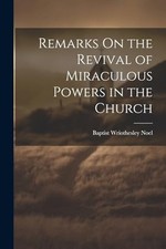 Remarks on the Revival of Miraculous Powers in the Chur -  NEW Baptist Wriothe 2