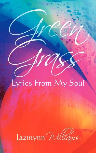 Jazmynn Williams | Green Grass | Buch | Englisch (2011) | Lyrics From My Soul-image