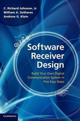 Software Receiver Design: Build your Own Digital Communication System in Five Ea