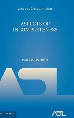 Aspects of Incompleteness (Lecture Notes in Logic) by Per Lindstrom