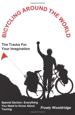#ad BICYCLING AROUND THE WORLD: TIRE TRACKS FOR YOUR By Forrest Wooldridge $25.49