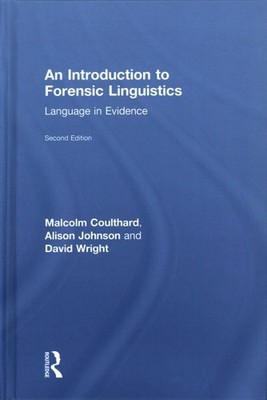Introduction to Forensic Linguistics : Language in Evidence, Hardcover by Cou...