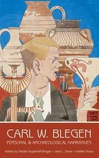 Carl W. Blegen : Personal and Archaeological Narratives, Hardcover by Davis, ...