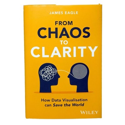 From Chaos to Clarity James Eagle Hardcover Data Visualization Data Science AI