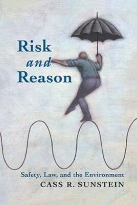 Risk and Reason: Safety, Law, and the Environment by Cass R Sunstein: Used