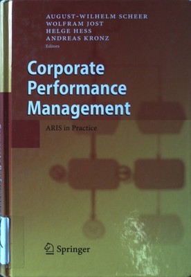 Corporate Performance Management: ARIS in Practice Scheer, August-Wilhelm, Wolfr