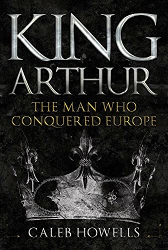 King Arthur by Caleb Howells HARDBACK - Image 5