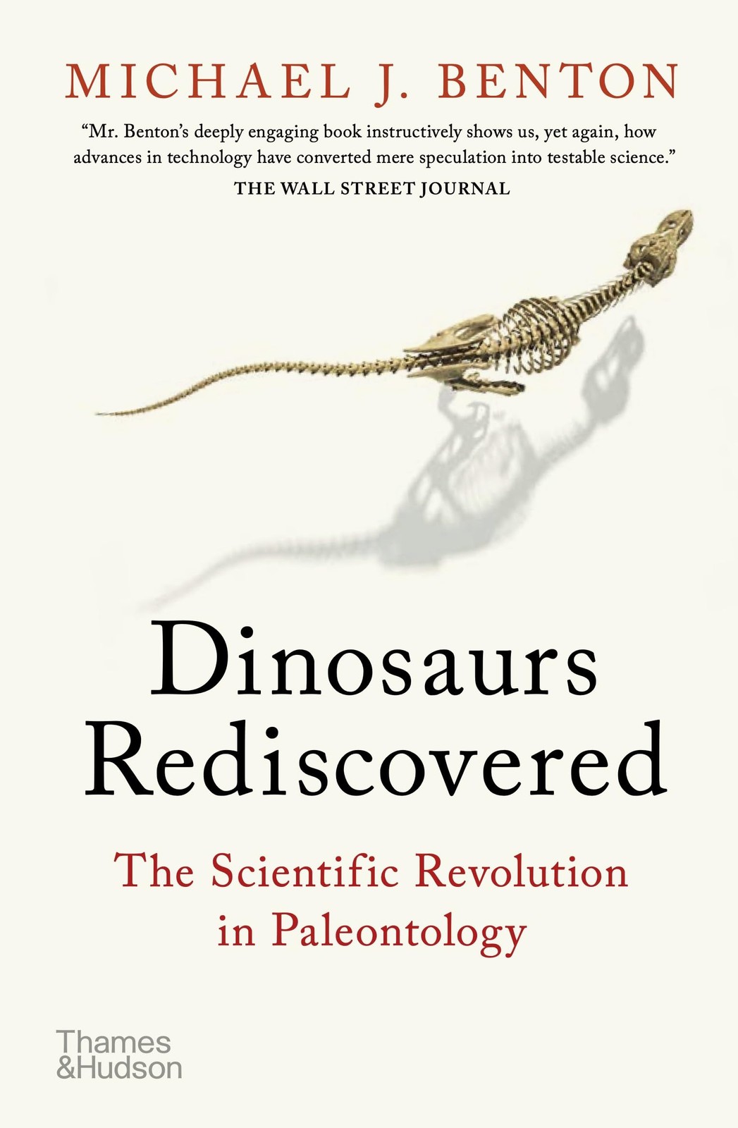 The Dinosaurs Rediscovered: How a Scientific Revolution is Rewri