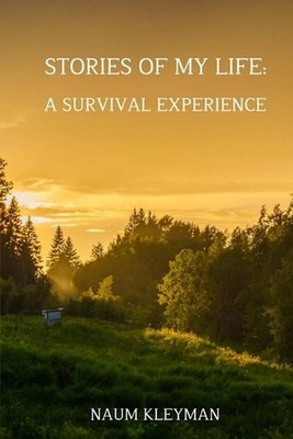 Stories from My Life: A Survival Experience by Naum Kleyman (English) Paperback