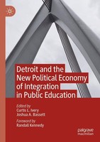 Detroit And The New Political Economy Of Integration In Public Education Curtis
