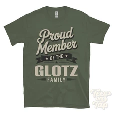 PROUD MEMBER OF THE GLOTZ FAMILY T-SHIRT surname last name heritage ancestry