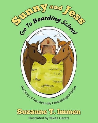 Sunny and Jess Go To Boarding School: The Story of Two Real-life Chincoteagu...