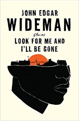 Look For Me and I'll Be Gone by John Edgar Wideman (Hardcover, 2021)