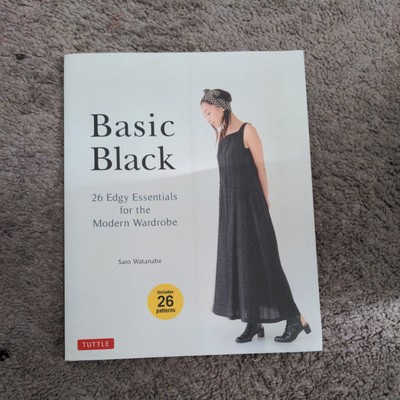 Basic Black : 26 Edgy Essentials for the Modern Wardrobe by Sato Watanabe (2014,
